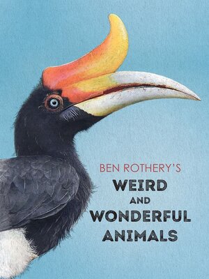cover image of Ben Rothery's Weird and Wonderful Animals